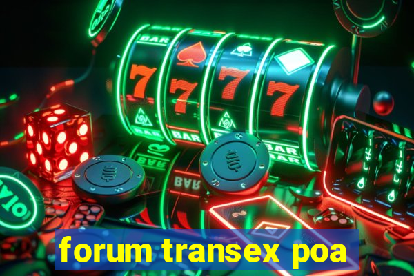 forum transex poa